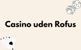 Casino Uden ROFUS Oplev Friheden Online med MGA Licens